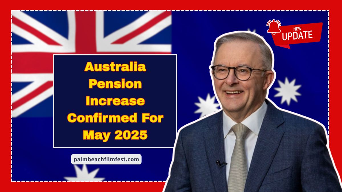 Australia Pension Increase Confirmed For May 2025 – What’s Changing And Who Benefits?