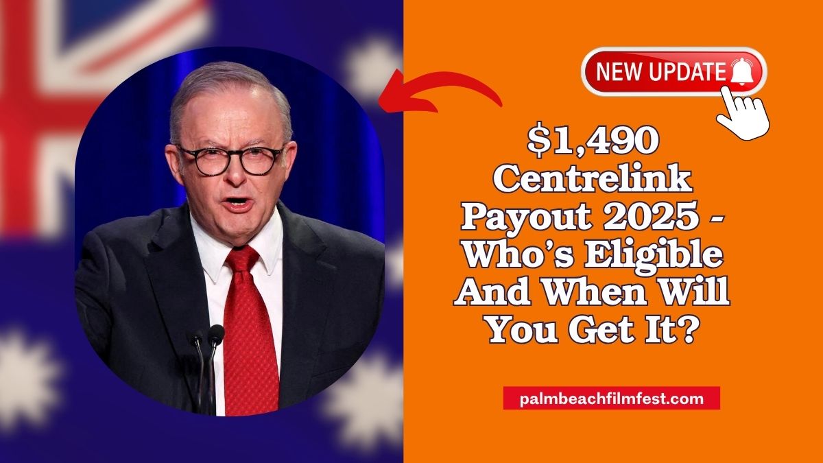 $1,490 Centrelink Payout 2025 - Who’s Eligible And When Will You Get It?