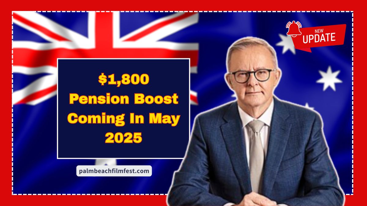 $1,800 Pension Boost Coming In May 2025 – What Australian Retirees Should Know