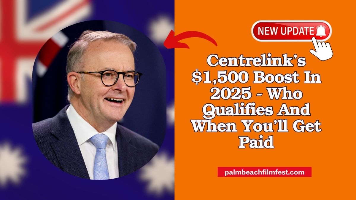 Centrelink’s $1,500 Boost In 2025 - Who Qualifies And When You’ll Get Paid