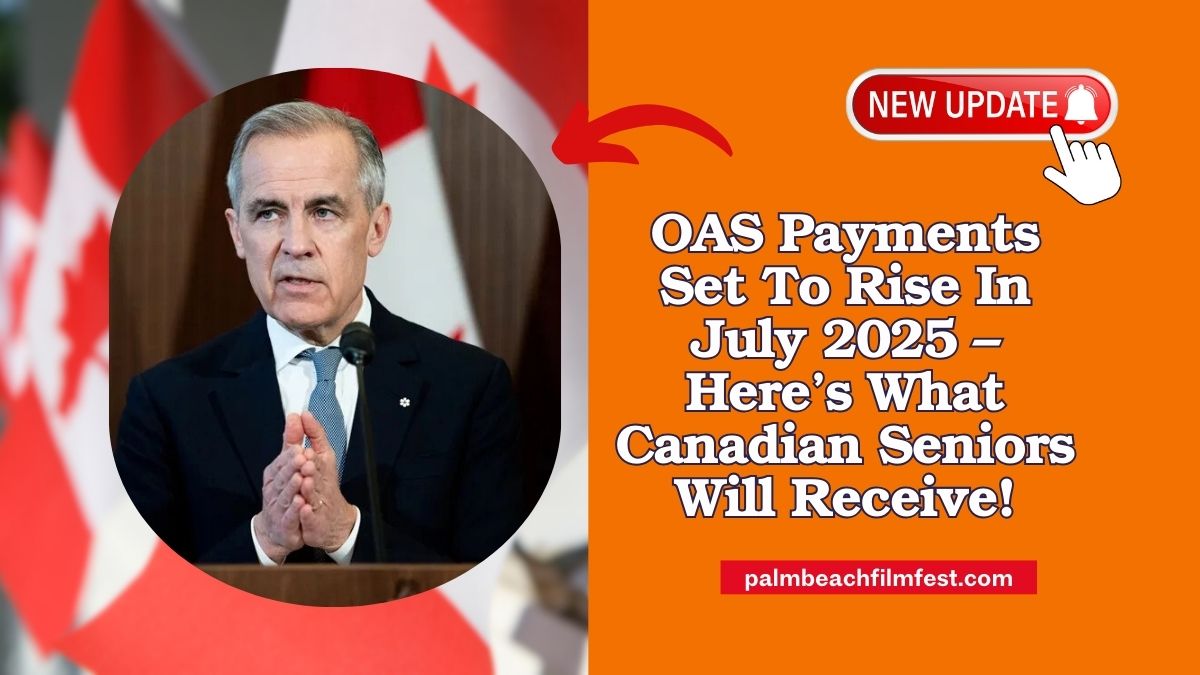 OAS Payments Set To Rise In July 2025 – Here’s What Canadian Seniors Will Receive!