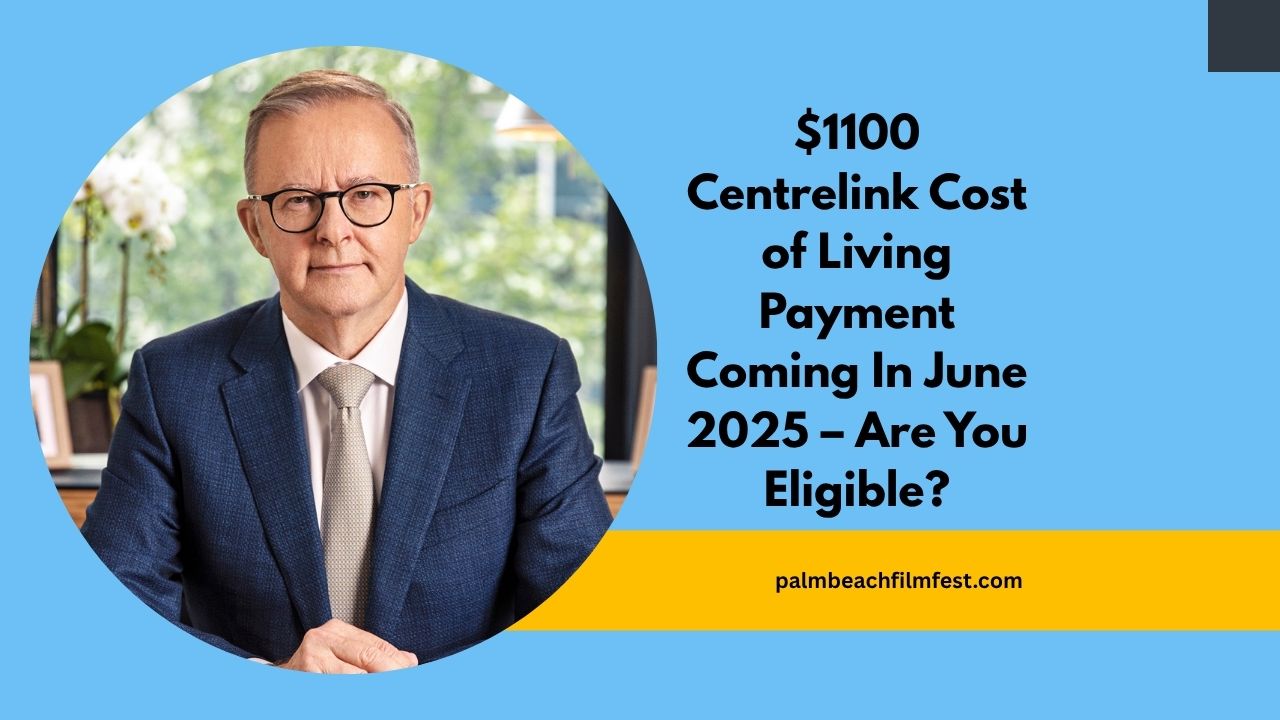 $1100 Centrelink Cost of Living Payment Coming In June 2025 – Are You Eligible?