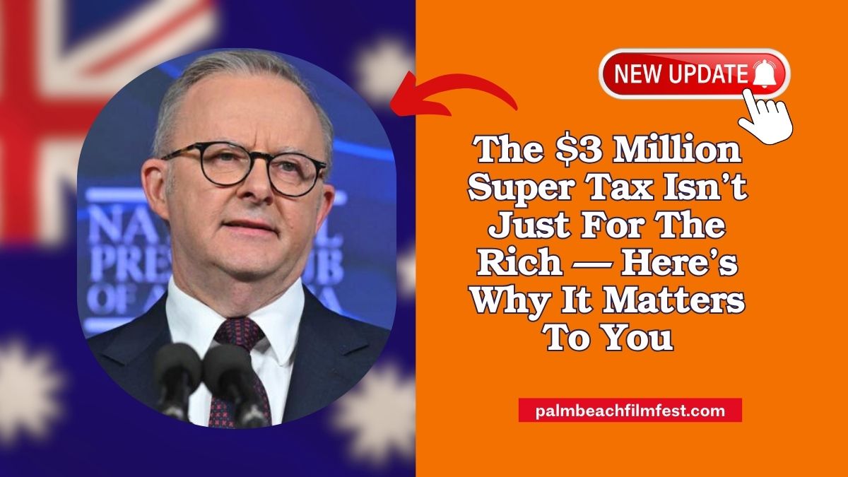The $3 Million Super Tax Isn’t Just For The Rich — Here’s Why It Matters To You