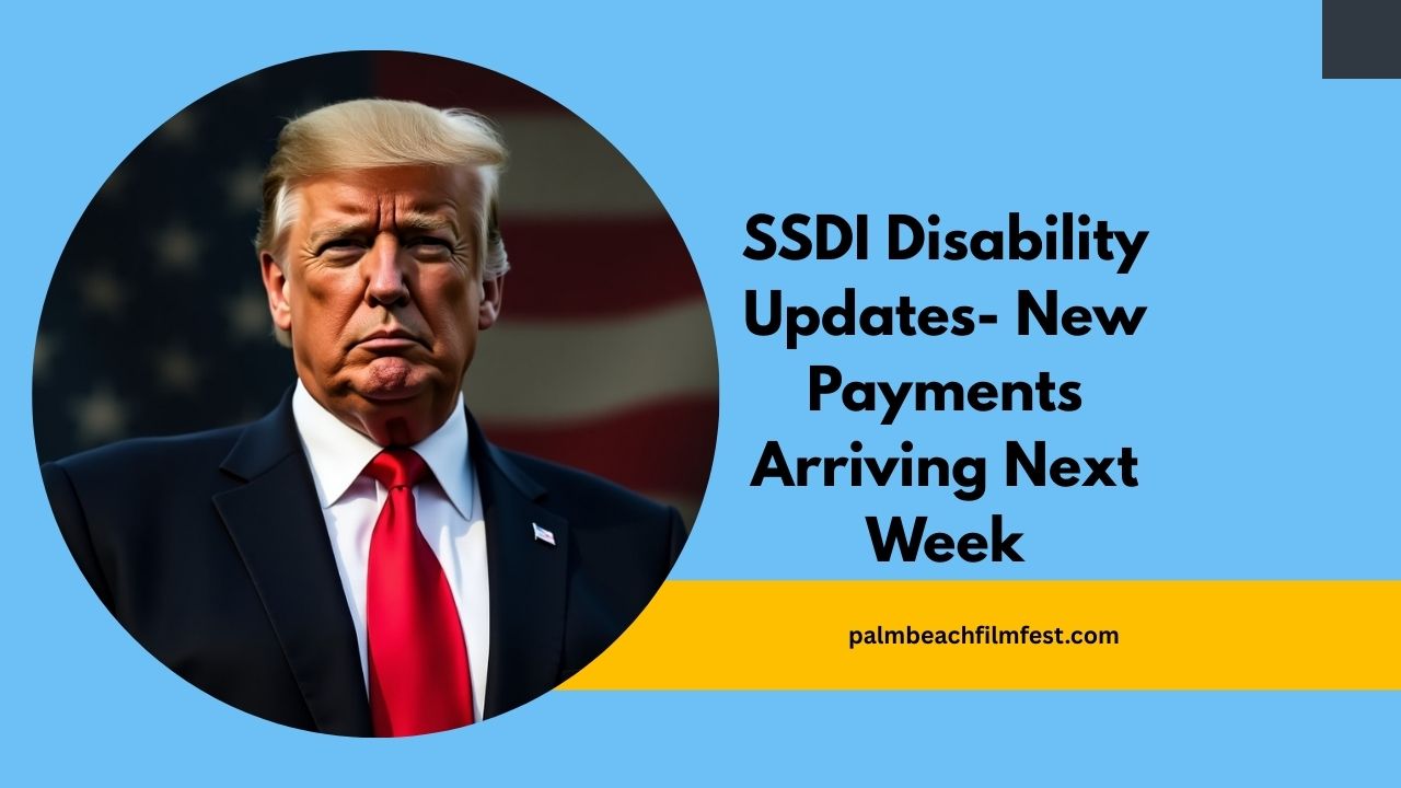 SSDI Disability Updates- New Payments Arriving Next Week — What Beneficiaries Need To Know